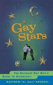 Gay Stars : The Ultimate Gay Guy's Guide to Astrology