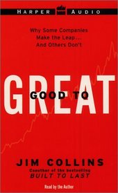 Good to Great : Why Some Companies Make the Leap...And Others Don't