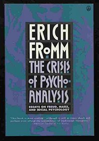 Crisis of Psychoanalysis: Essays on Freud, Marx, and Social Psychology