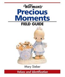 Warman's Field Guide to Precious Moments: Values and Identification (Warman's Field Guides)