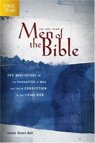 The One Year Men of the Bible: 365 Meditations on Men of Character (One Year Books)