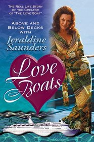 Love Boats: Above and Below Decks with Jeraldine Saunders: The Real Life Story of the Creator of 'The Love Boat'
