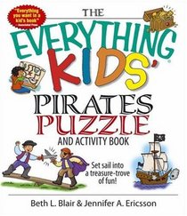 The Everything Kids' Pirates Puzzle And Activity Book: Set Sail into a Treasure-trove of Fun! (Everything Kids Series)
