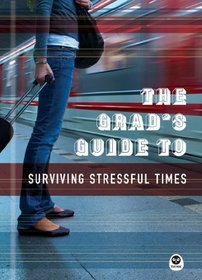 The Grad's Guide to Surviving Stressful Times