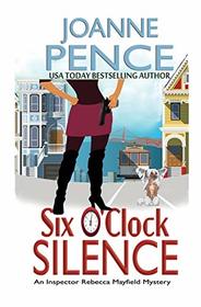 Six O'Clock Silence: An Inspector Rebecca Mayfield Mystery (Inspector Rebecca Mayfield Mysteries)