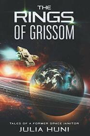 The Rings of Grissom: Tales of a Former Space Janitor