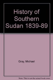 HISTORY OF THE SOUTHERN SUDAN 1839-89