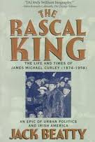 The Rascal King: The Life and Times of James Michael Curley 1874-1958