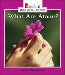 What Are Atoms? (Rookie Read-About Science)