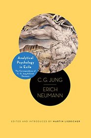 Analytical Psychology in Exile: The Correspondence of C. G. Jung and Erich Neumann (Philemon Foundation Series)