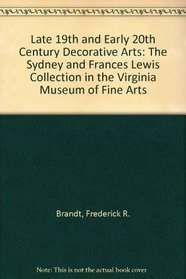 Late 19th and Early 20th Century Decorative Arts: The Sydney and Frances Lewis Collection in the Virginia Museum of Fine Arts