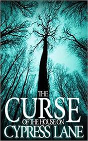 The Curse of the House on Cypress Lane (A Riveting Haunted House Mystery)