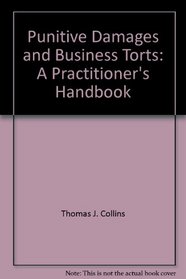 Punitive Damages and Business Torts: A Practitioner's Handbook (Antitrust Practice Guide)