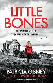 Little Bones: A totally addictive crime thriller (Detective Lottie Parker)