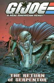 G.I. Joe Volume 5: The Return Of Serpentor (G.I. Joe: A Real American Hero!)