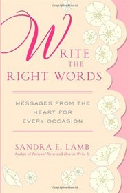 Write the Right Words: Messages from the Heart for Every Occasion
