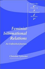 Feminist International Relations: An Unfinished Journey (Cambridge Studies in International Relations)