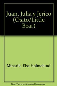 Juan, Julia Y Jerico (Osito/Little Bear) (Spanish Edition)