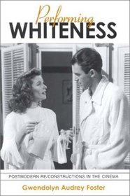 Performing Whiteness: Postmodern Re/Constructions in the Cinema (Suny Series in Postmodern Culture)
