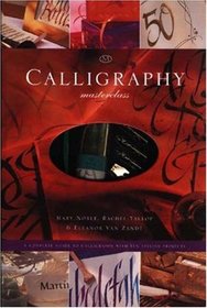 Calligraphy Masterclass: A Complete Guide with Ten Stylish Projects