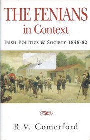 The Fenians in Context: Irish Politics and Society 1848-82