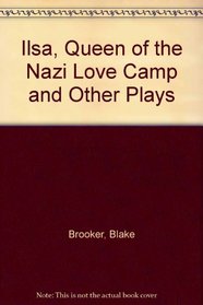 Ilsa, Queen of the Nazi Love Camp & Other Plays