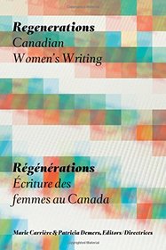 Regenerations: Canadian Women's Writing / Ecriture des femmes au Canada