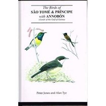 The Birds of Sao Tome and Principe with Annobon: Islands of the Gulf of Guinea
