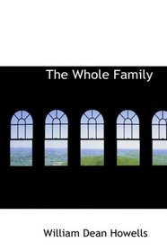 The Whole Family: A Novel by Twelve Authors