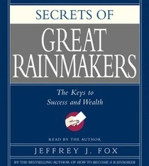Secrets of the Great Rainmakers: The Keys to Success and Wealth (Audio CD) (Unabridged)