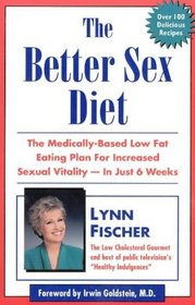 The Better Sex Diet: The Medically-Based Low Fat Eathing Plan for Increased Sexual Vitality-In Just 6 Weeks