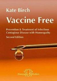 Vaccine Free Prevention and Treatment of Infectious Contagious Disease with Homeopathy Prevention and Treatment of Infectious Contagious Disease with ... A Manual for Practitioners and Consumers