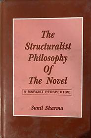The structuralist philosophy of the novel: A marxist perspective  : a critique of Georg Luckas [sic], Lucien Goldmann, Alan Swingewood & Michel Zeraffa