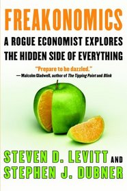 Freakonomics : A Rogue Economist Explores the Hidden Side of Everything (Large Print)