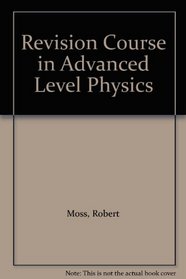 Revision Course in Advanced Level Physics