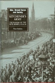 Kitchener's Army: The Raising of the New Armies, 1914-16 (War, Armed Forces & Society)