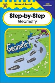Step-By-Step Geometry, Intermediate (Homework Booklets)