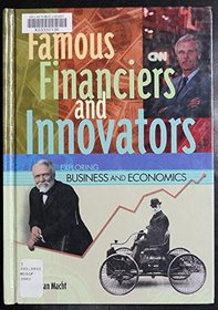 Famous Financiers and Innovators (Exploring Business and Economics)