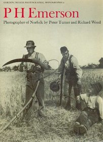 PH Emerson: Photographer of Norfolk (Gordon Fraser photographic monographs)