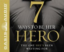 7 Ways to Be Her Hero: The One She's Been Waiting For