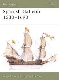 Spanish Galleon 1530-1690 (New Vanguard, 96)