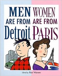 Men are from Detroit, Women are from Paris