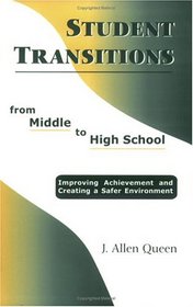 Student Transitions from Middle to High School: Improving Achievement and Creating a Safer Environment