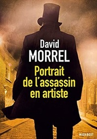 Portrait de l'assassin en artiste (Murder as a Fine Art) (Thomas De Quincey, Bk 1) (French Edition)