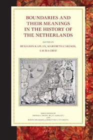 Boundaries and their Meanings in the History of the Netherlands (Studies in Central European Histories)