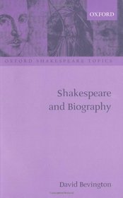 Shakespeare and Biography (Oxford Shakespeare Topics)