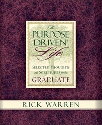 The Purpose-Driven Life: Selected Thoughts and Scriptures for the Graduate