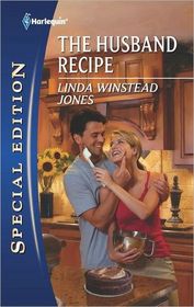The Husband Recipe (Harlequin Special Edition, No 2165)