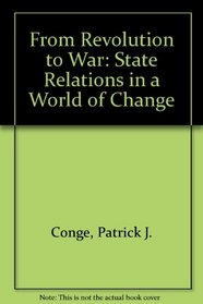 From Revolution to War : State Relations in a World of Change