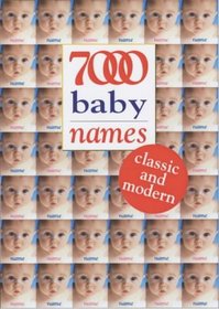 7000 Baby Names: Classic and Modern